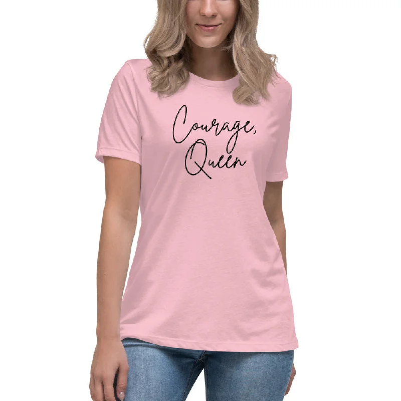 Courage, Queen - Script Women's Relaxed T-Shirt-- Zippered Buttoned Snapped