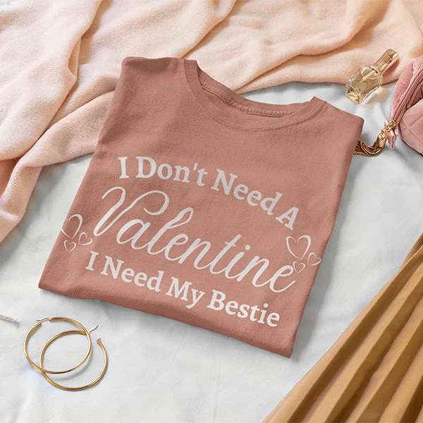 I Don't Need a Valentine, I Need My Bestie TShirts & Tops, Anti Valentine Shirts, Matching Best Friend Tops for Valentines Day-- Denim Fabric Leather Fabric Suede Fabric I Don't Need a Valentine, I Need My Bestie TShirts & Tops, Anti Valentine Shirts, Matching Best Friend Tops for Valentines Day-- Denim Fabric Leather Fabric Suede Fabric