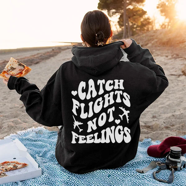 Catch Flights Not Feelings Front and Back Hoodie - Funny Hoodie - Girls Trips Shirts - Anti Valentines Day Hoodie - Galentines Hoodies - Sizes S to 5XL-- Iron Safe Non-Iron Wrinkle Free