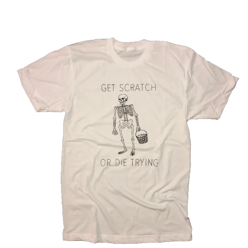 Get Scratch or Die Trying T-Shirt-- Spandex Blend Rayon Blend Denim Blend