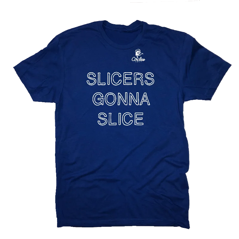 Slicers Gonna Slice T-Shirt-- Rayon Velvet Corduroy