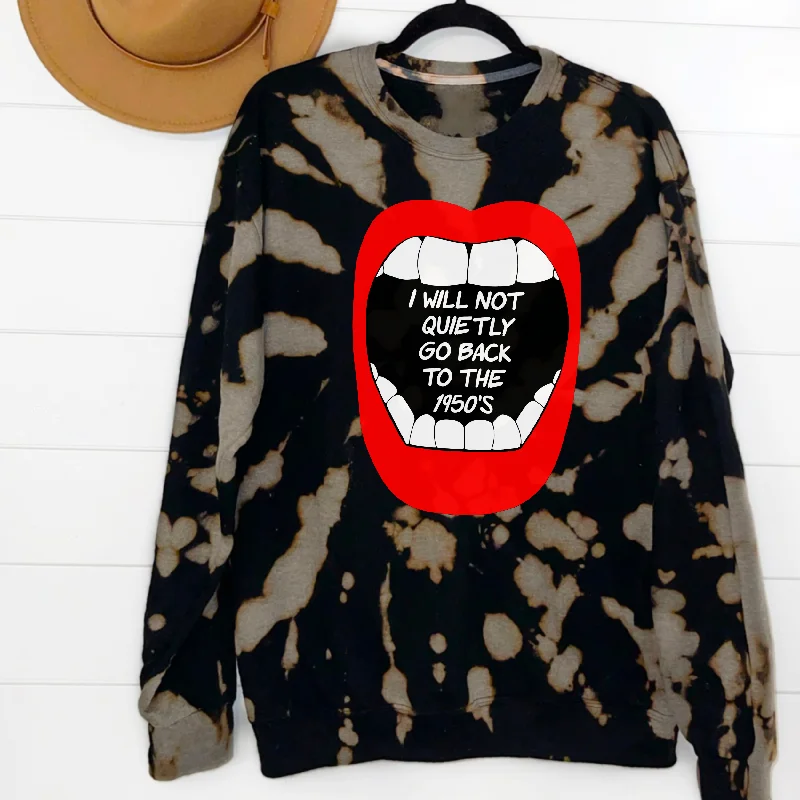 I Will Not Quietly Go Back To The 1950's Reverse Tie Dye Sweatshirt Hoodie Crop Top Short Trendy I Will Not Quietly Go Back To The 1950's Reverse Tie Dye Sweatshirt Hoodie Crop Top Short Trendy